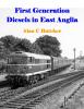 First Generation Diesels in East Anglia by Alan Butcher
