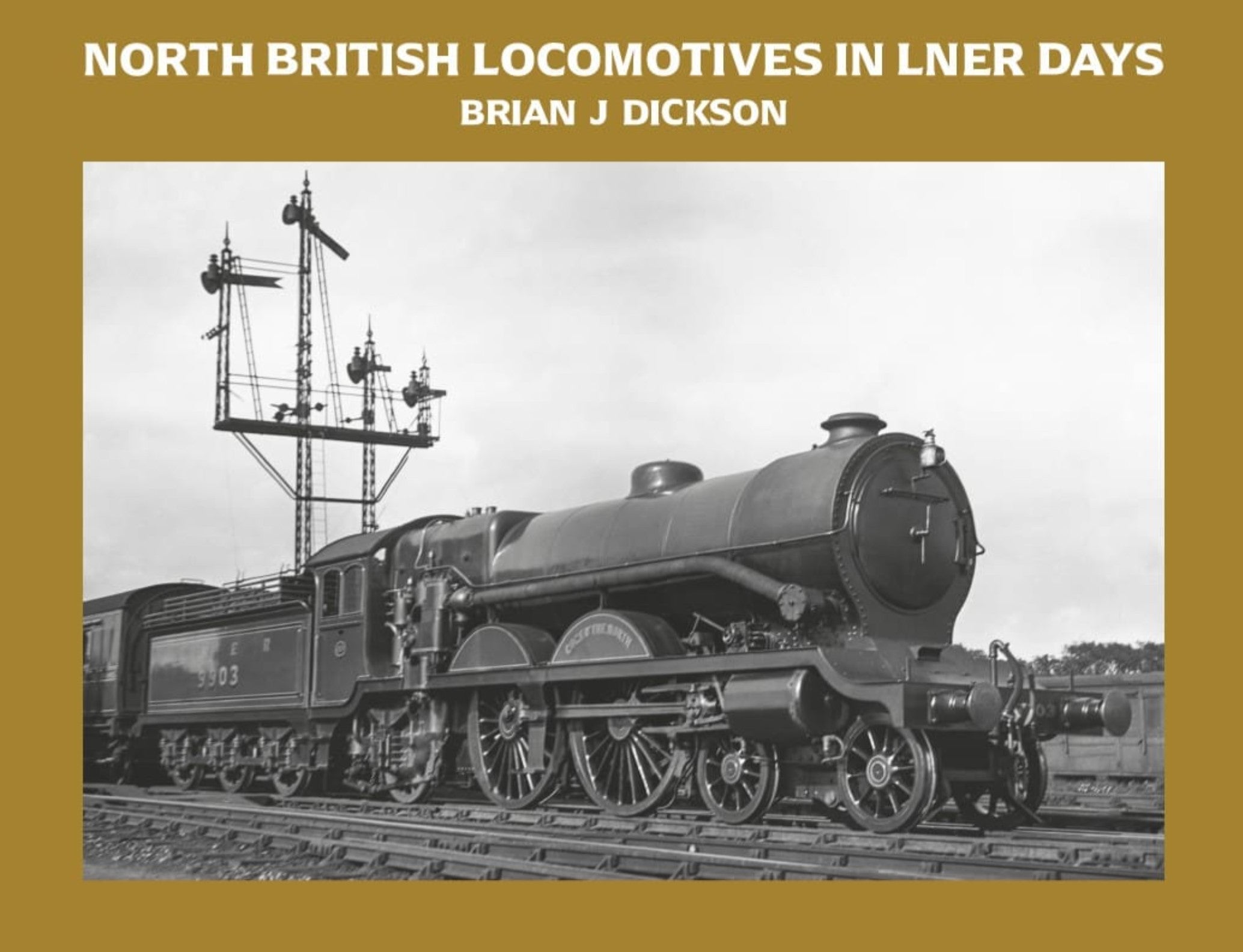 North British Locomotives in LNER Days by Brian J Dickson
