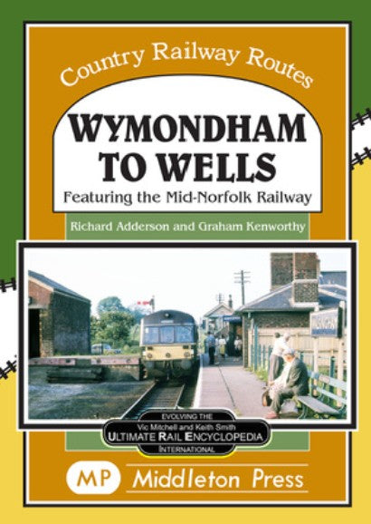 Country Railway Routes - Wymondham to Wells