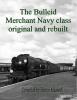 The Bulleid Merchant Navy Class Original & Rebuilt