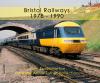Transport Treasury - Bristol Railways 1978-1990